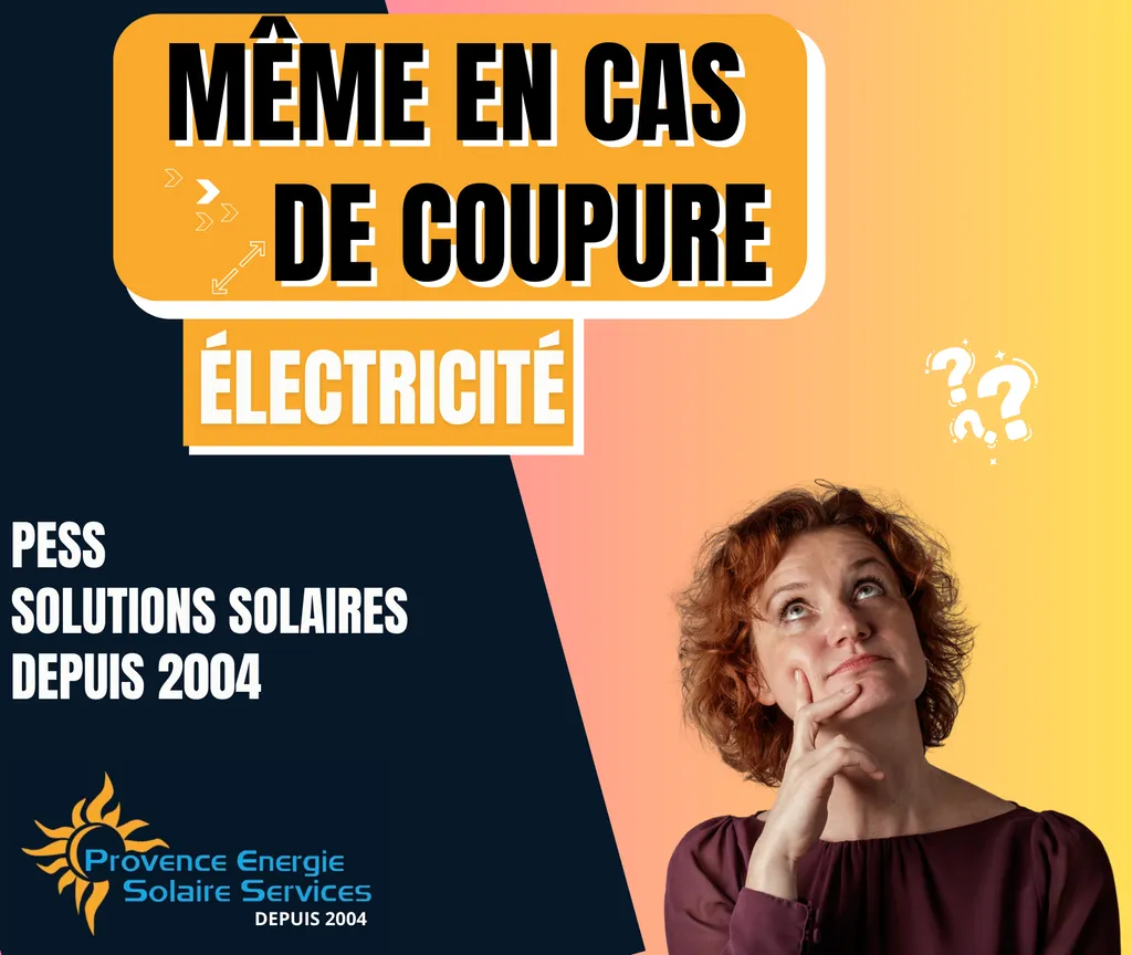 Electricité même en cas de coupure d'énergie, contactez Provence Energie Solaire Services pour en savoir plus