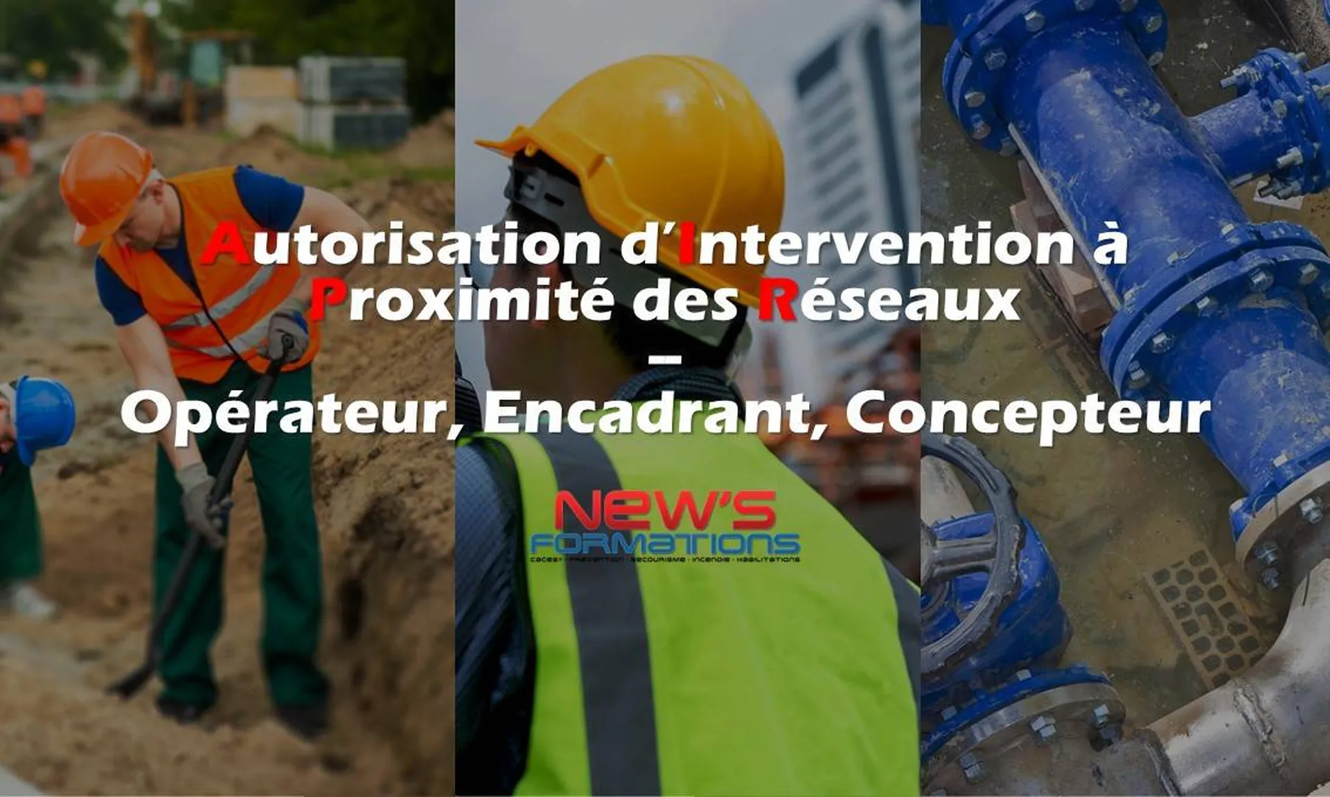 Formation AIPR Tous Niveaux (Opérateur, Encadrant, Concepteur) -  Sessions 100% Présentiel